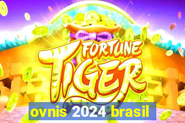 ovnis 2024 brasil